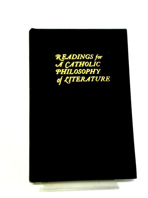 Readings For A Catholic Philosophy Of Literature By Burton Confrey