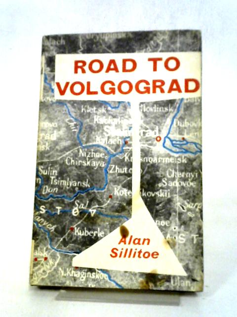 The Road to Volgograd von Sillitoe, Alan