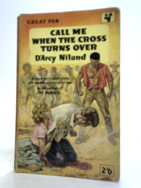 Call Me When the Cross Turns Over By D'Arcy Niland