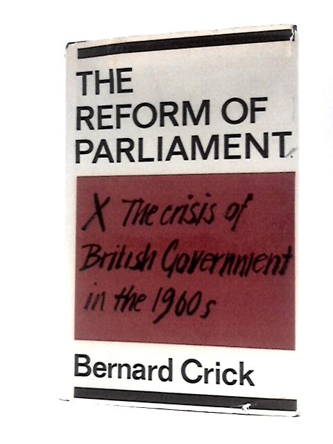 The Reform of Parliament By B.Crick