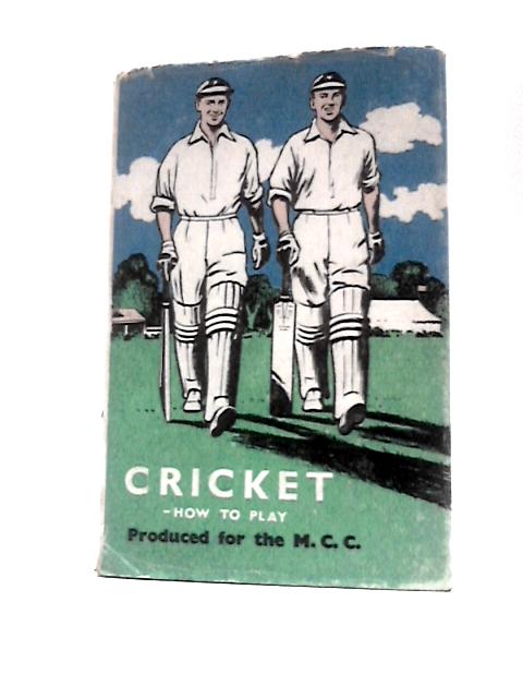 Cricket - How To Play. By The M.C.C.