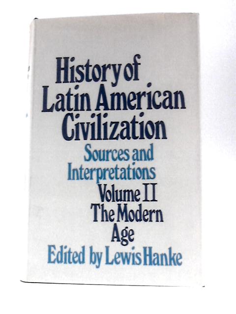 The Modern Age (V. 2) (History of Latin American Civilization) By Lewis Hanke (Ed.)