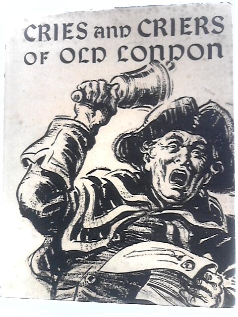 Cries and Criers of Old London By Raphael Nelson