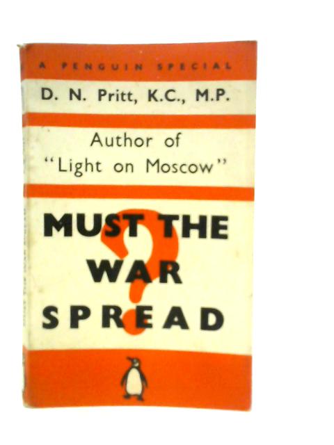 Must the War Spread? By D.N.Pritt