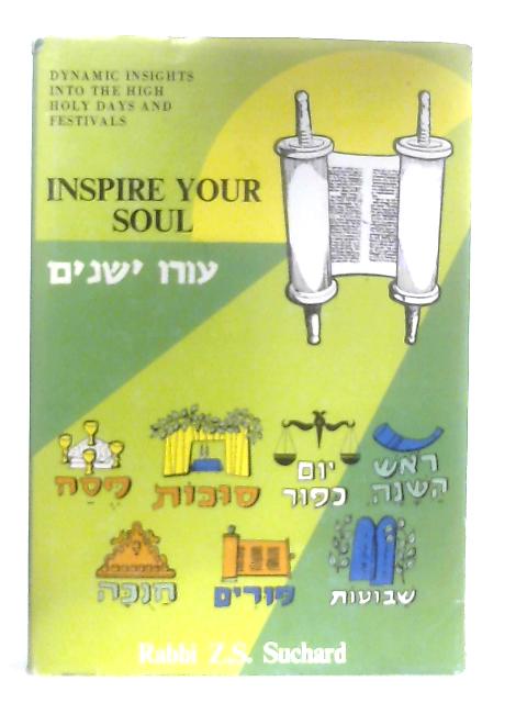 Inspire Your Soul By Rabbi Z. S. Suchard