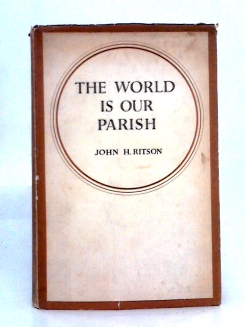 The World is Our Parish By John H. Ritson