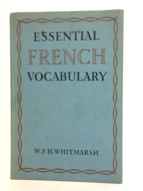 Essential French Vocabulary By W.F. H. Whitmarsh