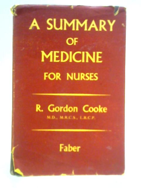 A Summary of Medicine for Nurses, for Use in Revision By Ralph Gordon Cooke