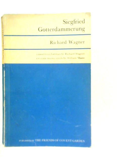 Siegfried, Opera in Three Acts: Libretto in German By Richard Wagner