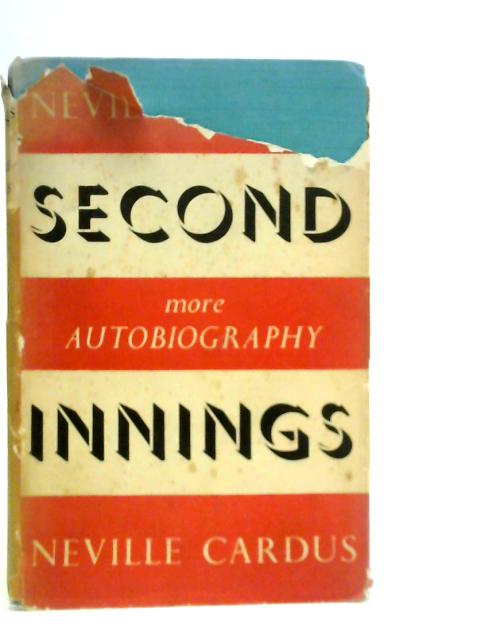 Second Innings. More Autobiography By Neville Cardus