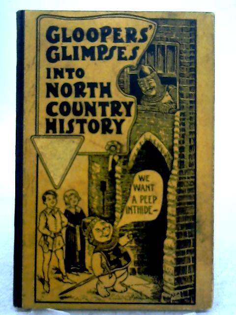 Glooper's Glimpses into North Country History von D Lumley