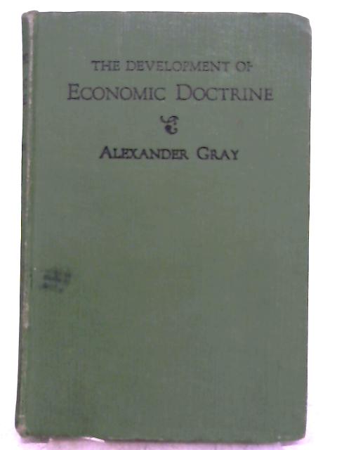 The Development Of Economic Doctrine - An Introductory Survey By Alexander Gray