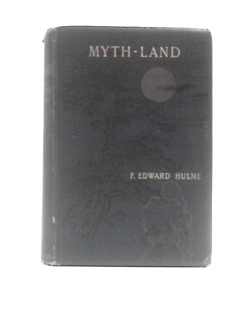 Myth-Land By F. Edward Hulme