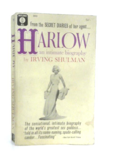 Harlow. An Intimate Biography By Irving Shulman