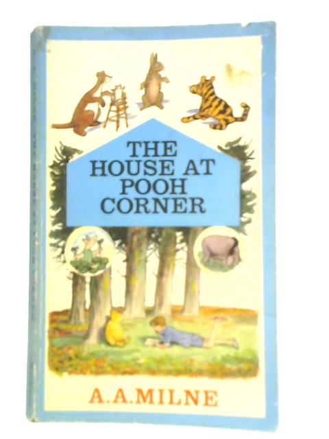 The House at Pooh Corner By A. A. Milne