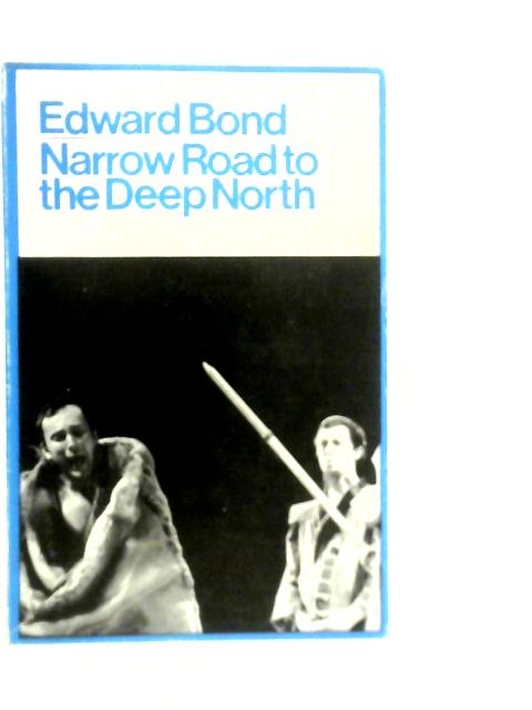 Narrow Road to the Deep North von Edward Bond