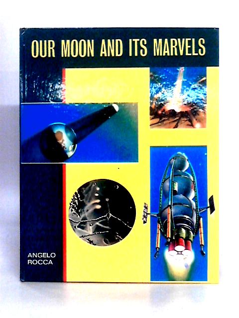 Our Moon and its Marvels By Angelo Rocca