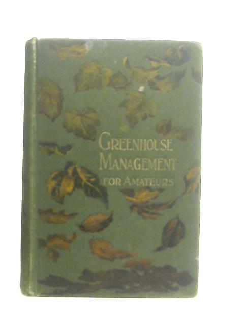 Greenhouse Management For Amateurs von W. J. May