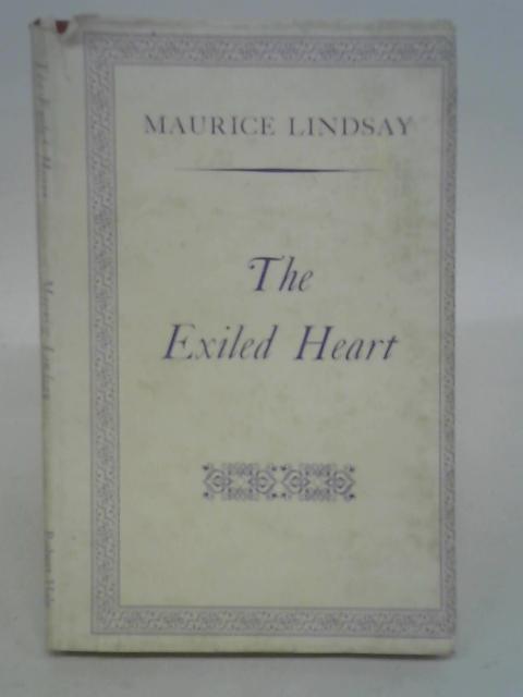 The exiled heart: Poems, 1941-1956 von Maurice Lindsay