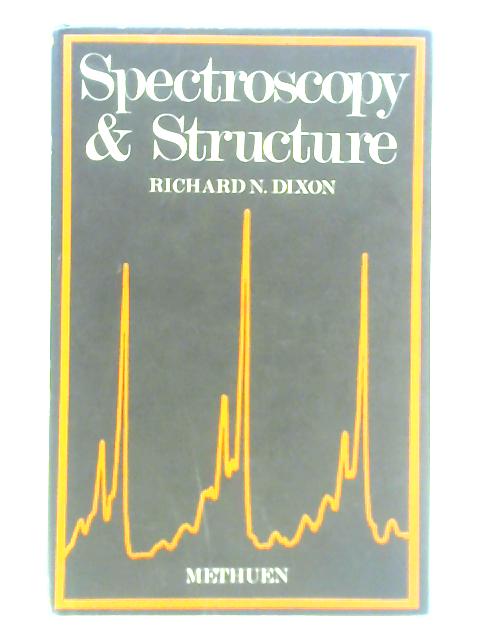 Spectroscopy and Structure By R. N. Dixon