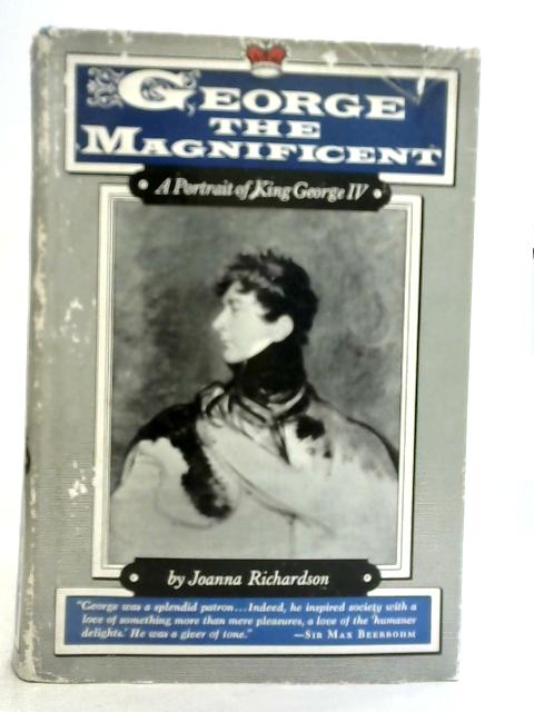 George The Magnificent By Joanna Richardson