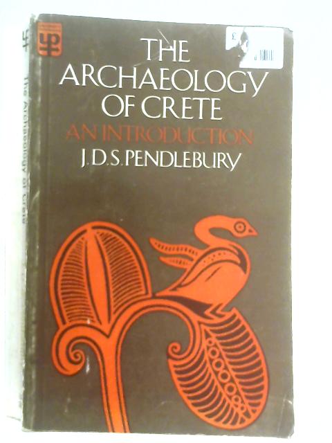 The Archaeology of Crete By J. D. S. Pendlebury