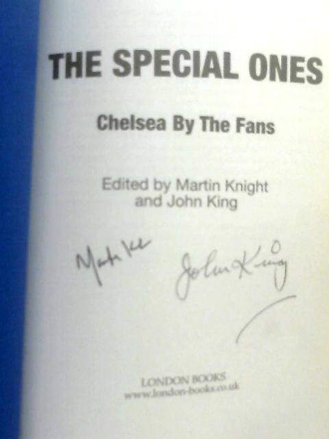 The Special Ones: Chelsea By The Fans By Mark Knight & John King (Eds.)