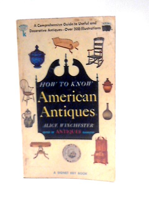 How to Know American Antiques By Alice Winchester