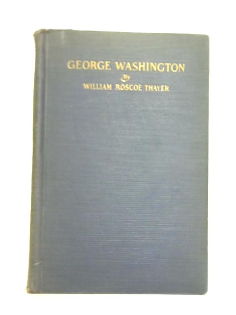 George Washington von William Roscoe Thayer