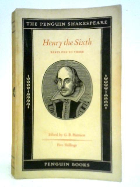 The Three Parts of Henry the Sixth By G.B. Harrison (Ed.)