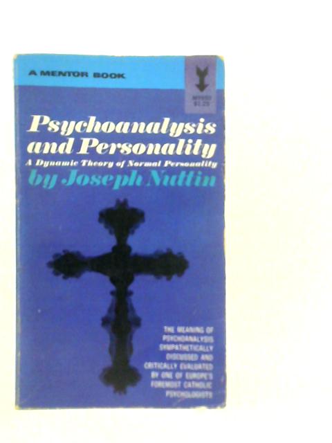 Psychoanalysis and Personality; A Dynamic Theory of Normal Personality By Joseph Nuttin