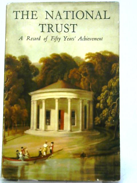 THE National Trust - A Record of Fifty Years' Achievement By Various