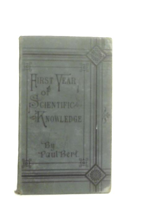 First Year of Scientific Knowledge von Paul Bert