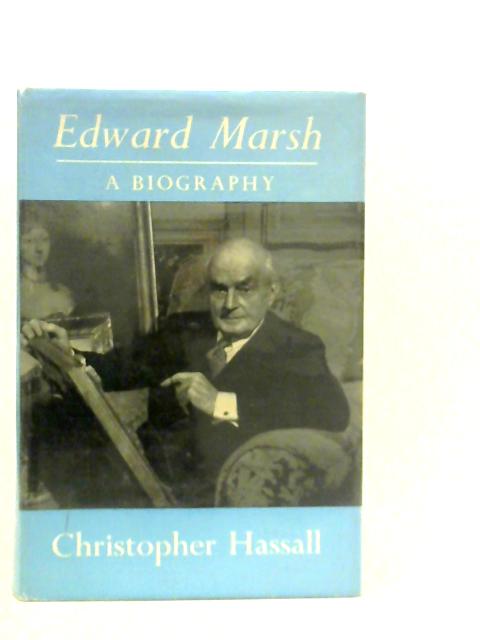 Edward Marsh, Patron of the Arts: A Biography By Christopher Hassall