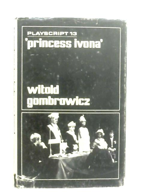 Princess Ivona (Playscript 13) By Witold Gombrowicz