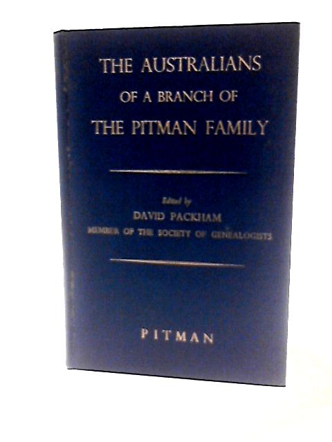 Australians of a Branch of the Pitman Family By D Packham(Ed)