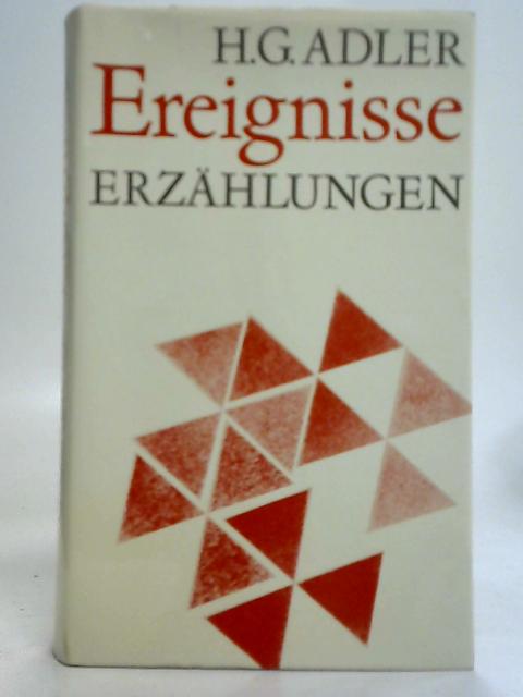 Ereignisse, Kleine Erzahlungen und Novellen By H. G. Adler