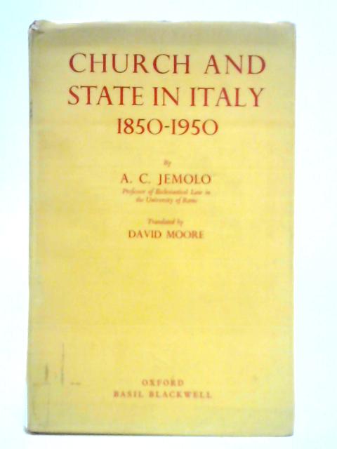 Church and State in Italy, 1850-1950 By A. C. Jemolo