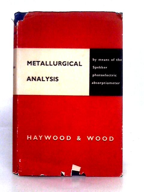 Metallurgical Analysis By Means of the Spekker Photelectric Absorptiometer By F. W. Haywood and A. A. R. Wood