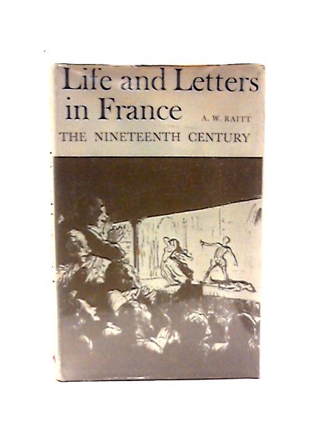 Life and Letters in France The Nineteenth Century Volume III von A. W. Raitt