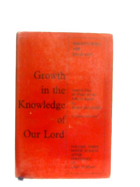 Growth In The Knowledge Of Our Lord Volume Three von Mary Fidelis