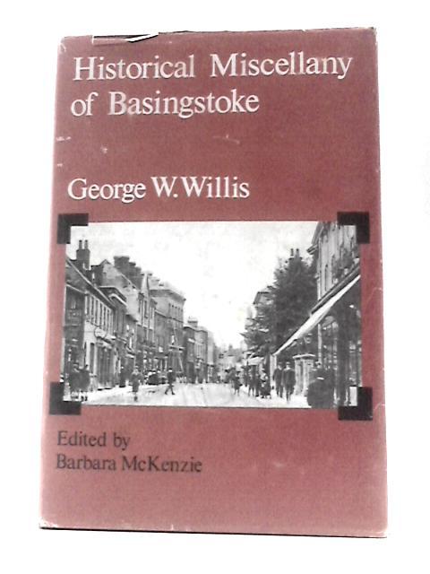 Historical Miscellany of Basingstoke By George W Willis