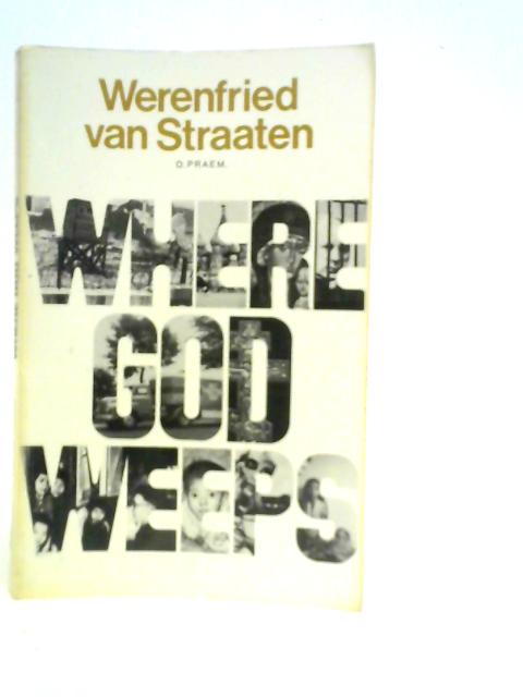 Where God Weeps von Werenfried van Straaten