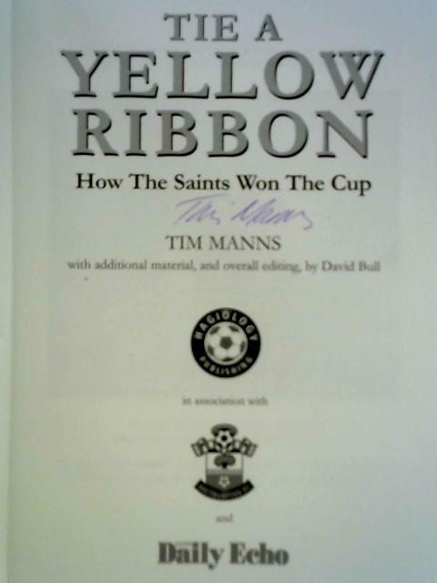 Tie a Yellow Ribbon: How the Saints Won the Cup von Tim Manns