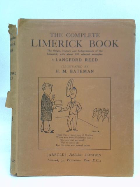 The Complete Limerick Book The Origin, History and Achievements of the Limerick, with nearly 600 Selected Examples von Langford Reed