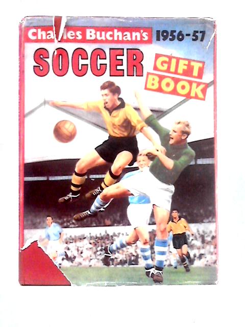 Charles Buchan'S Soccer Gift Book For 1956 - 57 By Charles Buchan
