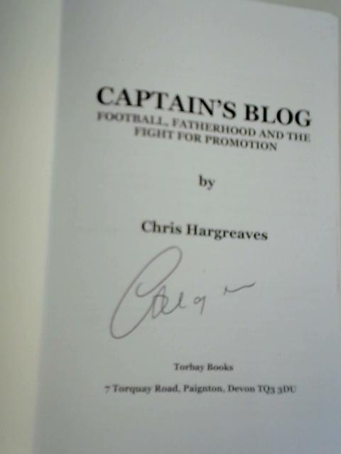 Captain's Blog: Football, Fatherhood and the Fight for Promotion von Chris Hargreaves