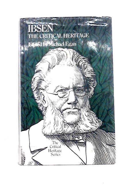 Ibsen (Critical Heritage) By Micheal Egan (ed)