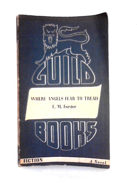 Where Angels Fear to Tread (Guild Books Number C 10) von E. M. Forster