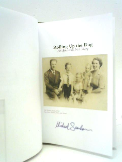 Rolling Up the Rug: An American Irish Story Hardcover ¨C 2014 By Michael Scanlon